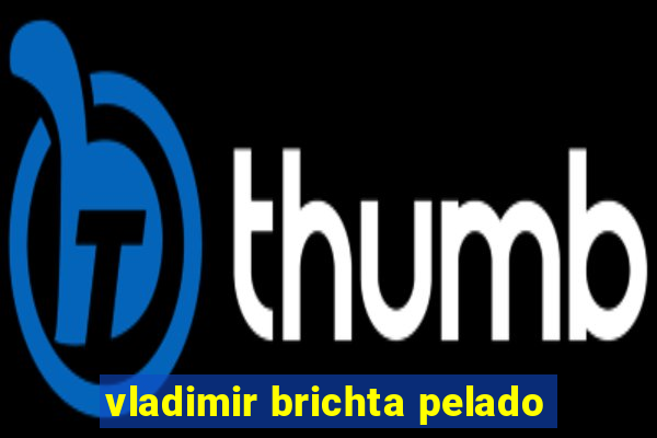vladimir brichta pelado